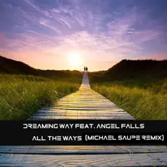 All the ways (feat. Angel Falls) [Michael Saupe Remix] - Single by Dreaming Way album reviews, ratings, credits
