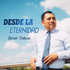 Desde la Eternidad - Single by David Galicia album reviews, ratings, credits
