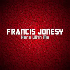 Here with Me - Single by Francis Jonesy album reviews, ratings, credits