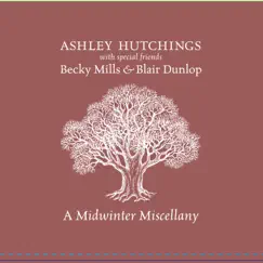 A Midwinter Miscellany (feat. Becky Mills & Blair Dunlop) by Ashley Hutchings album reviews, ratings, credits