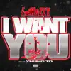 I Want You (feat. Yhung TO) - Single album lyrics, reviews, download