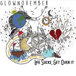 Life Sucks, Get over It by GlowNovember album reviews, ratings, credits
