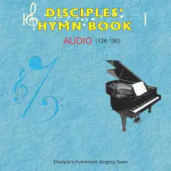 Disciples' Hymn Book Audio (126-150) by Disciple's Hymnbook Singing Team album reviews, ratings, credits