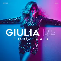 Too Bad - Single by GIULIA BE album reviews, ratings, credits