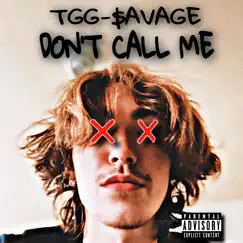 Don't Call Me - Single by TGG $AVAGE album reviews, ratings, credits