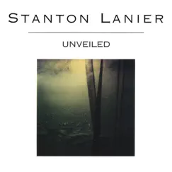 Unveiled by Stanton Lanier album reviews, ratings, credits