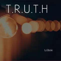 Libre by T.R.U.T.H album reviews, ratings, credits
