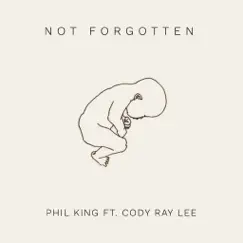 Not Forgotten (feat. Cody Ray Lee) Song Lyrics