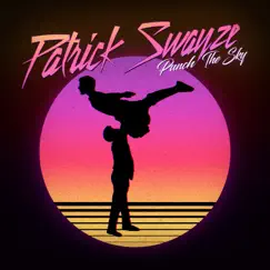 Patrick Swayze (2020 Mix) - Single by Punch the Sky album reviews, ratings, credits