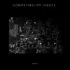 Compatibility Issues - Single album lyrics, reviews, download