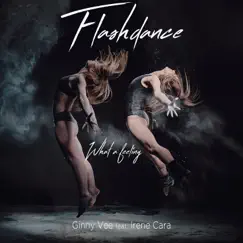 Flashdance (What A Feeling) [feat. Irene Cara] - Single by Ginny Vee album reviews, ratings, credits
