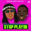 Stop Playin (feat. Mizz B Tha Trealest) - Single album lyrics, reviews, download