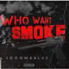 Who Want Smoke - Single album lyrics, reviews, download