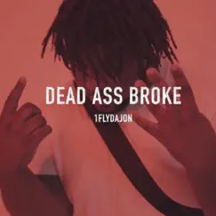 Deadass Broke - Single by 1flydajon album reviews, ratings, credits