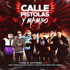 Calle,pistolas y Mambo Remix (feat. Forest, bayronfire, goliack el Brutality & jairo Vera) [Remix] - Single by Pablo Antonio album reviews, ratings, credits