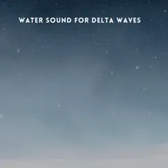 Water Sound for Delta Waves Song Lyrics
