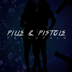 Pills & Pistols - Single by Yellopain album reviews, ratings, credits