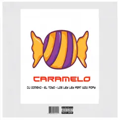 Caramelo (feat. wow popy) - Single by Dj GoMeko, El Toyo & Los Ley Ley album reviews, ratings, credits