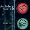 For Ludwig, Yours Elise - Single album lyrics, reviews, download