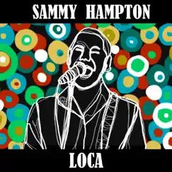 Loca - Single by Sammy Hampton album reviews, ratings, credits