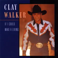 If I Could Make a Living by Clay Walker album reviews, ratings, credits