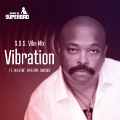 Vibration (S.O.S Vibe Mix) [feat. Robert Imtume Owens] - Single by Sound of SuperBad album reviews, ratings, credits