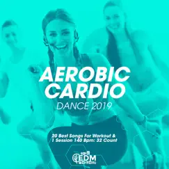 Aerobic Cardio Dance 2019: 20 Best Songs for Workout & 1 Session 140 Bpm: 32 Count (DJ MIX) by Hard EDM Workout album reviews, ratings, credits