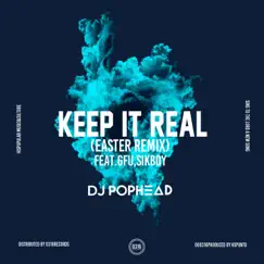 Keep It Real (Easter Remix) [feat. GFU & Sikboy] - Single by DJ Pophead album reviews, ratings, credits