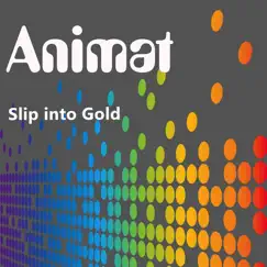 Slip into Gold - Single by Animat album reviews, ratings, credits