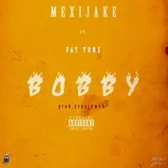 Bobby (feat. FAT TONE) - Single by Mexijake album reviews, ratings, credits
