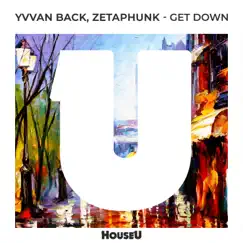 Get Down - Single by Yvvan Back & Zetaphunk album reviews, ratings, credits
