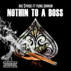 Nothing To a Boss (feat. Yung Damon) Song Lyrics