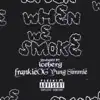 When We Smoke (feat. Yung Simmie) - Single album lyrics, reviews, download