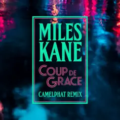 Coup De Grace (CamelPhat Remix) - Single by Miles Kane album reviews, ratings, credits