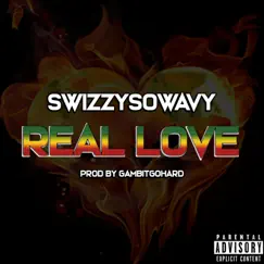 Real Love - Single by SwizzySoWavy album reviews, ratings, credits