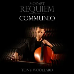 Requiem in D Minor, K. 626: Communio (Arr. for Cello) - Single by Tony Woollard album reviews, ratings, credits