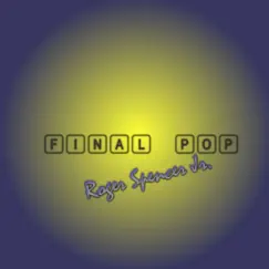 Final Pop by Roger Spencer Jr. album reviews, ratings, credits