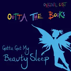 Gotta Get My Beauty Sleep (Original Cast) - Single by Outta The Books album reviews, ratings, credits