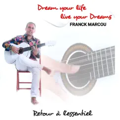 DREAM YOUR LIFE LIVE YOUR DREAMS retour à l'essentiel - Single by Franck Marcou album reviews, ratings, credits
