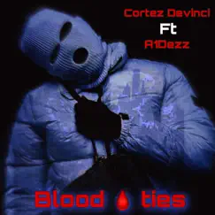 Blood Ties (feat. A1dezz) - Single by Cortez Devinci album reviews, ratings, credits