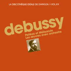 Debussy: Pelléas et Mélisande & Les oeuvres avec orchestre - La discothèque idéale de Diapason, Vol. 20 by Various Artists album reviews, ratings, credits