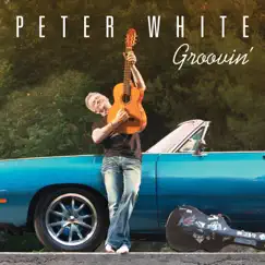 Groovin’ by Peter White album reviews, ratings, credits
