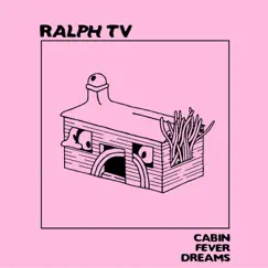 Cabin Fever Dreams by RALPH TV album reviews, ratings, credits