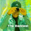 The Baddest - Single album lyrics, reviews, download