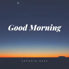 Good Morning (Instrumental) - Single by Antonio Neal album reviews, ratings, credits