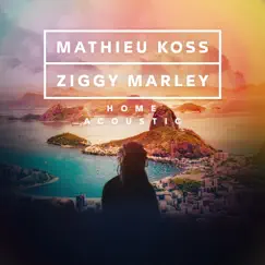 HOME (Acoustic) - Single by Mathieu Koss & Ziggy Marley album reviews, ratings, credits