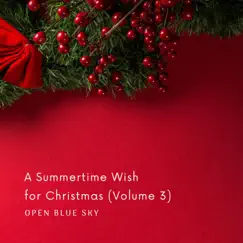 A Summertime Wish for Christmas, Vol. 3 - EP by Open Blue Sky album reviews, ratings, credits