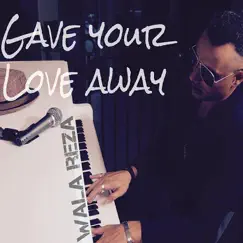 Gave Your Love Away (Remix) - Single by WALA REZA album reviews, ratings, credits