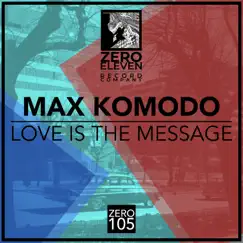 Love Is the Message - Single by Max Komodo album reviews, ratings, credits