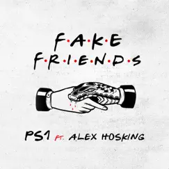 Fake Friends (feat. Alex Hosking) - Single by PS1 album reviews, ratings, credits
